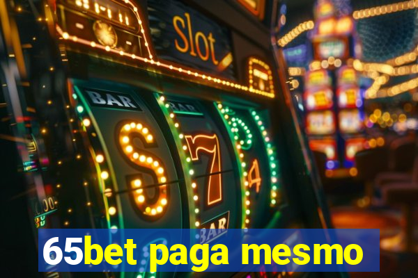 65bet paga mesmo